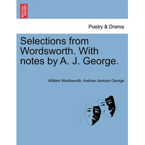 Selections from Wordsworth. with Notes by A. J. George.