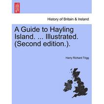 Guide to Hayling Island. ... Illustrated. (Second Edition.).