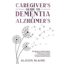 Caregiver's Guide to Dementia & Alzheimer's