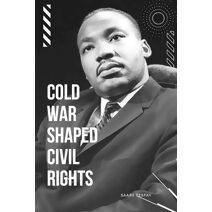 Cold War Shaped Civil Rights