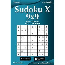Sudoku X 9x9 - Easy to Extreme - Volume 1 - 276 Puzzles (Sudoku X)