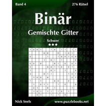 Binär Gemischte Gitter - Schwer - Band 4 - 276 Rätsel (Binär)