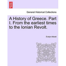 History of Greece. Part I. From the earliest times to the Ionian Revolt.