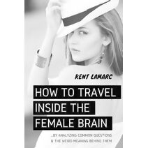 How to Travel Inside the Female Brain