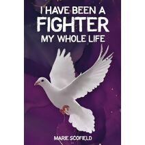 I Have Been a Fighter My Whole Life