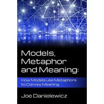 Models, Metaphor and Meaning