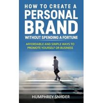 How to Create a Personal Brand without Spending a Fortune