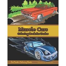 Muscle Cars Coloring Book for Dudes (Therapeutic Coloring Books for Adults)