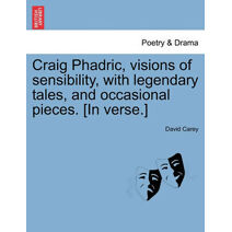 Craig Phadric, Visions of Sensibility, with Legendary Tales, and Occasional Pieces. [In Verse.]
