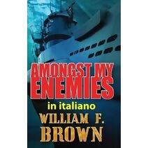 Amongst My Enemies, in italiano (Amongst My Enemies Thriller d'Azione #4)