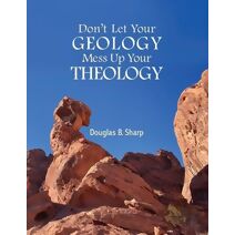 Don't Let Your Geology Mess Up Your Theology