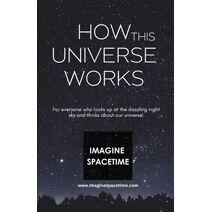 How This Universe Works