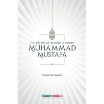 Exemplar beyond Compare - Muhammad Mustafa