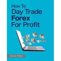 How To Day Trade Forex For Profit