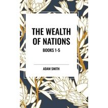 Wealth of Nations: Books 1-5