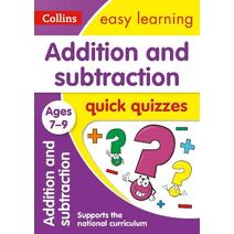 Addition & Subtraction Quick Quizzes Ages 7-9 (Collins Easy Learning KS2)