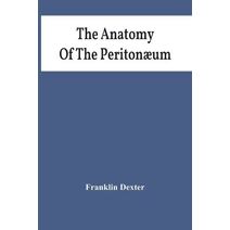 Anatomy Of The Peritonæum