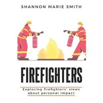 Exploring Firefighters' Views about Personal Impact