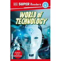 DK Super Readers Level 4 World of Technology (DK Super Readers)