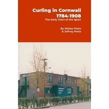 Curling In Cornwall 1784 - 1908