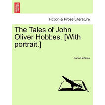 Tales of John Oliver Hobbes. [With Portrait.]
