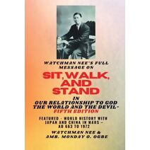 Watchman Nee's Full Message on SIT, WALK, and STAND in OUR RELATIONSHIP TO GOD THE WORLD..