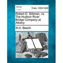 Robert D. Silliman, vs. the Hudson River Bridge Company at Albany