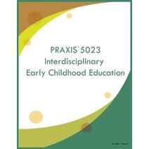 PRAXIS 5023 Interdisciplinary Early Childhood Education