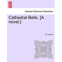 Cathedral Bells. [A Novel.]