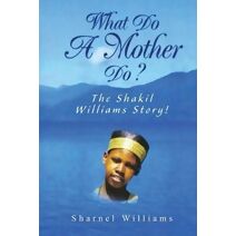 What Do A Mother Do? The Shakil Williams Story!