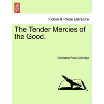 Tender Mercies of the Good.