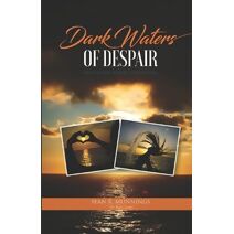 Dark Waters of Despair (Deep Waters Poetry Collection)