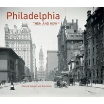 Philadelphia Then and Now® (Then and Now)