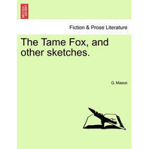Tame Fox, and Other Sketches.