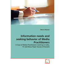 Information needs and seeking behavior of Media Practitioners