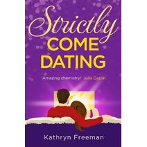 Strictly Come Dating (Kathryn Freeman Romcom Collection)