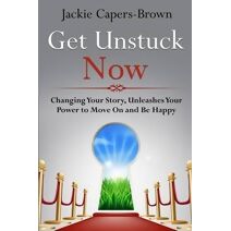 Get Unstuck Now (Get Unstuck Now)