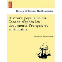 Histoire populaire du Canada d'après les documents français et américains.