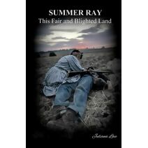 Summer Ray - This Fair and Blighted Land (Summer Ray)