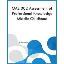 OAE 002 Assessment of Professional Knowledge Middle Childhood