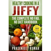 Healthy Cooking In A Jiffy (How to Cook Everything in a Jiffy)