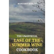 Unofficial Last of the Summer Wine Cookbook