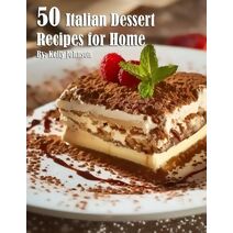 50 Italian Dessert Recipes for Home