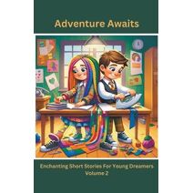 Adventure Awaits (Adventure Awaits: Enchanting Short Stories for Young Dreamers)