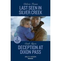 Last Seen In Silver Creek / Deception At Dixon Pass Mills & Boon Heroes (Mills & Boon Heroes)