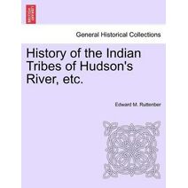 History of the Indian Tribes of Hudson's River, Etc.