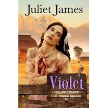 Violet - Book 3 Come By Chance Mail Order Brides (Come-By-Chance Mail Order Brides)