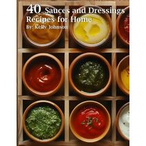 40 Sauces and Dressings Recipes for Home