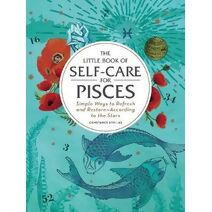 Little Book of Self-Care for Pisces (Astrology Self-Care)