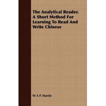 Analytical Reader. a Short Method for Learning to Read and Write Chinese